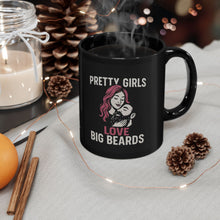 Load image into Gallery viewer, Pretty Girls Love Big Beards Mug | 11oz &amp; 15oz