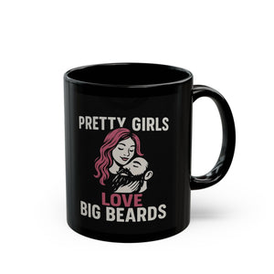 Pretty Girls Love Big Beards Mug | 11oz & 15oz