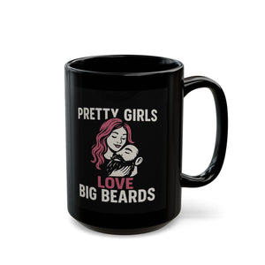 Pretty Girls Love Big Beards Mug | 11oz & 15oz